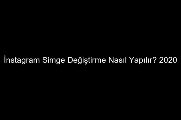 İnstagram Simge Değiştirme Nasıl Yapılır?