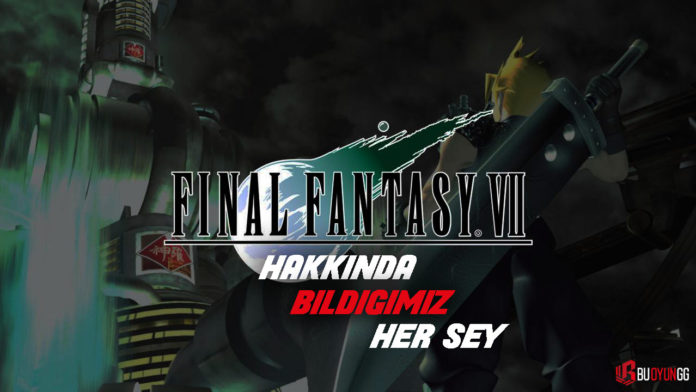 Geri Sayımda Sona Doğru: Final Fantasy 7 Hakkında Bildiğimiz Her Şey